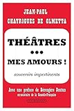 Théâtres... mes amours. Souvenirs impertinents