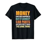 L'argent des amateurs de voitures ne peut pas acheter du bonheur mais il peut acheter des pièces de voiture T-Shirt
