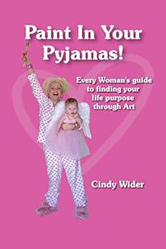Paperback Paint In Your Pyjamas: Every woman's guide to finding your life purpose through art Book