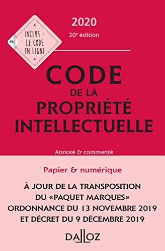 Code de la propriété intellectuelle 2020, Annoté et commenté - 20e ed. (Codes Dalloz Professionn Code de la propriété intellectuelle 2020, Annoté et commenté - 20e ed. (Codes Dalloz Professionn