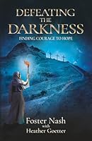 Defeating the Darkness: Finding Courage to Hope 1612063527 Book Cover