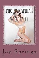 Photographing Women Volume 11: Enjoying the Female Form 151435148X Book Cover