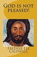 God is not pleased! 1482331527 Book Cover