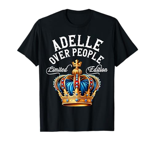 Adelle Nome Regalo di Compleanno Divertente Adelle Over People Corona Maglietta