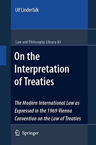 On the Interpretation of Treaties: The Modern International Law as Expressed in the 1969 Vienna Convention on the Law of Treaties (Law and Philosophy Library, 83)