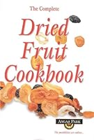 The Complete Dried Fruit Cookbook 1875655875 Book Cover
