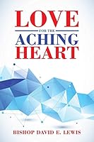 Love for the Aching Heart 1496939743 Book Cover