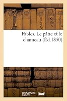 Fables. Le Pâtre Et Le Chameau (éd.1850) 2013388438 Book Cover