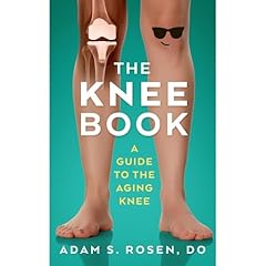 The Knee Book - A Guide to the Aging Knee Audiobook By Adam Rosen cover art