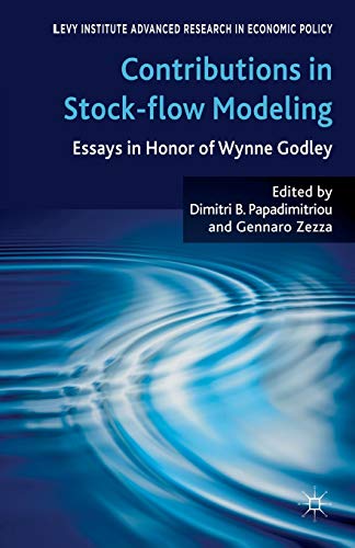 Contributions to Stock-Flow Modeling: Essays in Honor of Wynne Godley (Levy Institute Advanced Research in Economic Policy)