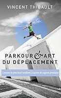 Parkour & Art Du D�placement: Lessons in Practical Wisdom - Le�ons de Sagesse Pratique 1519539223 Book Cover
