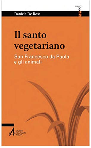 Il Santo Vegetariano. San Francesco Da Paola E Gli Animali