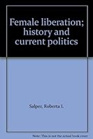 Female liberation; history and current politics 0394315286 Book Cover