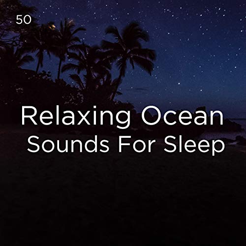 Amazon MusicでOcean Sounds, Ocean Waves For Sleep & BodyHIの50 Relaxing
