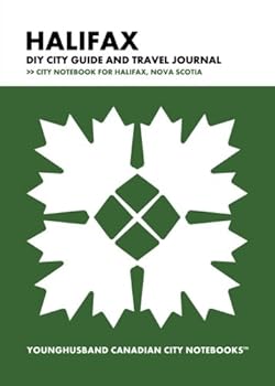 Halifax DIY City Guide and Travel Journal: City Notebook for Halifax, Nova Scotia (Curate Canada! Travel Canada!)