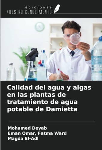Calidad del agua y algas en las plantas de tratamiento de agua potable de Damietta (Spanish Edition)
