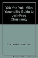 Yak Yak Yal: Mike Yaconelli's Guide to Herk-Free Christianity 0551024666 Book Cover