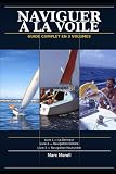 Navigation à la voile: Le guide complet : Le dériveur   La navigation côtière   La navigation hauturière