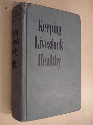 Télécharger Keeping Livestock Healthy: Yearbook of Agriculture 1942 Livre PDF Gratuit
