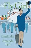 british airways check in funktioniert nicht  A Fly Girl: Travel Tales of an Exotic British Airways Cabin Crew