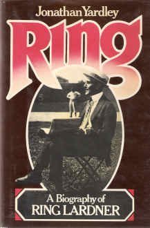 Hardcover Ring: A biography of Ring Lardner by Jonathan Yardley (1977-05-03) Book