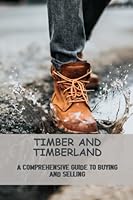 Timber And Timberland: A Comprehensive Guide To Buying And Selling B0BZC58RG4 Book Cover