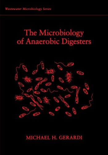 The Microbiology of Anaerobic Digesters (Wastewater Microbiology)