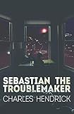 Sebastian the Troublemaker