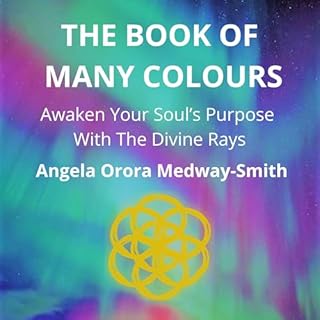 Page de couverture de The Book of Many Colours: Awaken Your Soul's Purpose with the Divine Rays