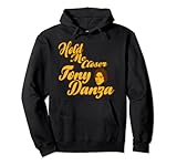 Hold Me Closer Tony Danza Funny Pullover Hoodie