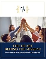 The Heart Behind the Mission: A Military Spouse Empowerment Workbook 1969971150 Book Cover