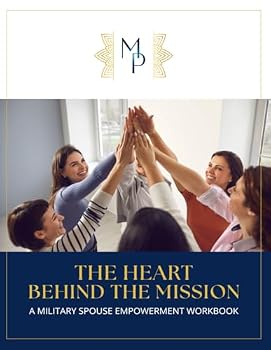 Paperback The Heart Behind the Mission: A Military Spouse Empowerment Workbook Book