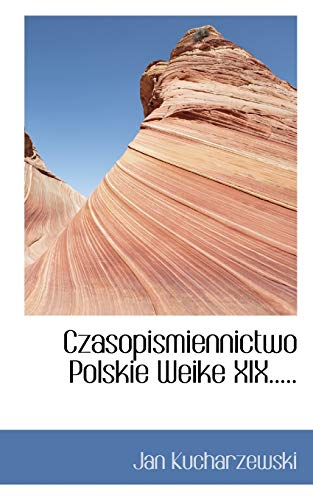 Czasopismiennictwo Polskie Weike XIX..... (English and Polish Edition)