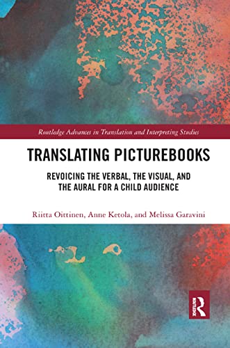 Compare Textbook Prices for Translating Picturebooks: Revoicing the Verbal, the Visual and the Aural for a Child Audience Routledge Advances in Translation and Interpreting Studies 1 Edition ISBN 9780367365868 by Oittinen, Riitta,Ketola, Anne,Garavini, Melissa