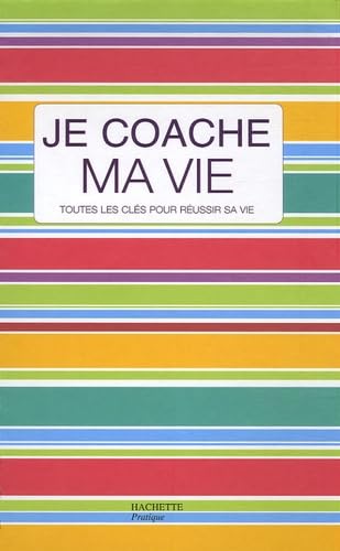 JE COACHE MA VIE : TOUTES LES CLÉS POUR RÉUSSIR SA VIE Leroy, Pascale