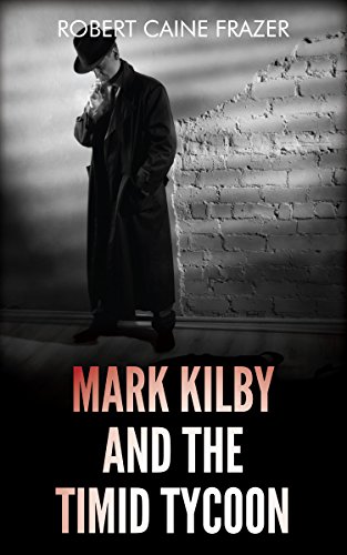 Mark Kilby and The Timid Tycoon