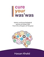Cure Your Was'was: Islamic and psychological advice to break free from the whispers of Shaytan 1947148575 Book Cover