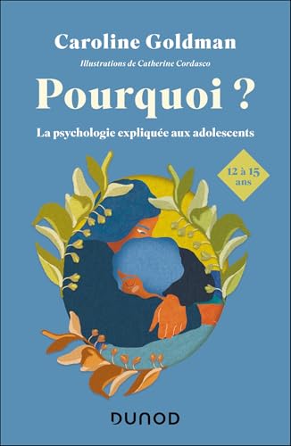Pourquoi ? Pour les ados de 12 à 15 ans: La psychologie expliquée aux adolescents