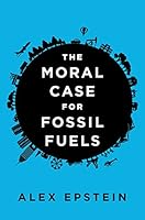 Algopix Similar Product 5 - The Moral Case for Fossil Fuels