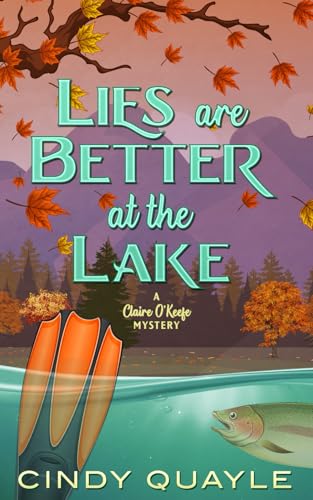Lies Are Better At The Lake: A Claire O'Keefe Mystery
