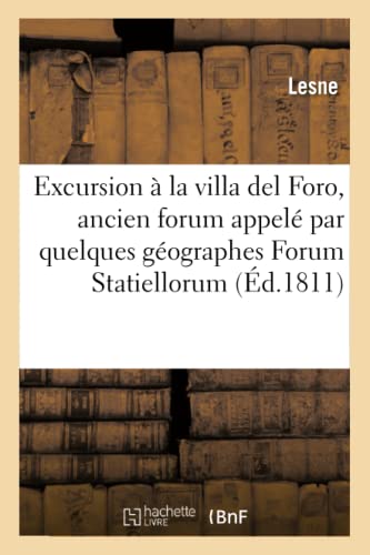 Excursion À La Villa del Foro, Ancien Forum Appelé Par Quelques Géographes Forum Statiellorum (Histoire) (French Edition)