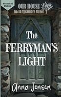 The Ferryman's Light: History, drama and new beginnings at Our House on Sycamore Street 1037000935 Book Cover