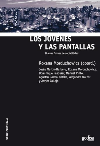 Los Jovenes y las Pantallas: Nuevas Formas de Sociabilidad