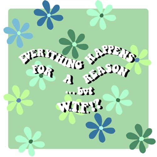 Couverture de everything happens for a reason, but WTF!?