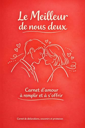Le meilleur de nous deux: Un journal guide pour celebrer votre histoire, renforcer votre lien et creer des souvenirs a deux