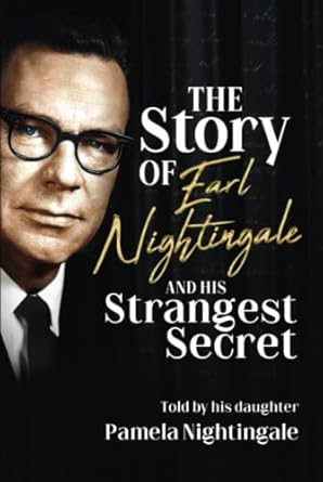 The Story of Earl Nightingale and His Strangest Secret: Amazon.co.uk