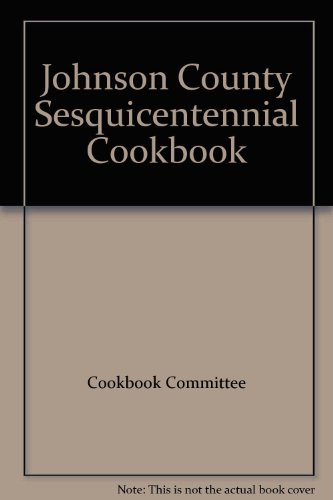 Johnson County Sesquicentennial Cookbook B000PYA7D6 Book Cover