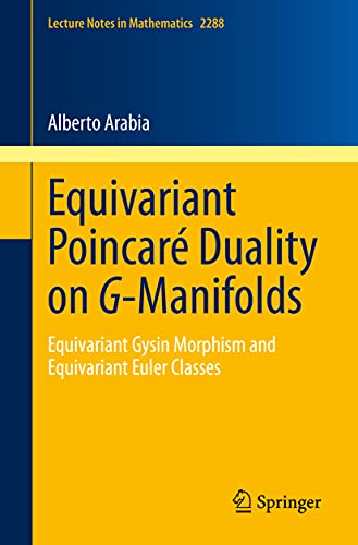 Equivariant Poincaré Duality on G-Manifolds: Equivariant Gysin Morphism and Equivariant Euler Classes (Lecture Notes in Mathematics, 2288)