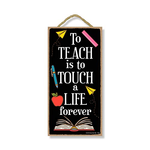 Teach is to Touch a Life Forever - 5 x 10 inch Hanging