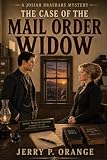 The Case of the Mail Order Widow: A Josiah Brashars Mystery (Josiah Brashars, Confidential...